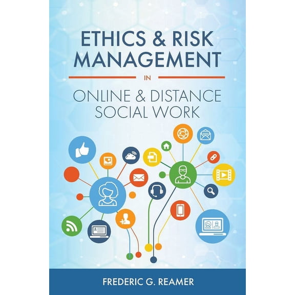 Ethics and Risk Management in Online and Distance Social Work, (Paperback)