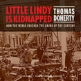 thumbnail image 1 of Little Lindy Is Kidnapped : How the Media Covered the Crime of the Century, 1 of 1