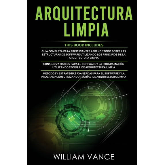 Arquitectura Limpia: 3 en 1 - Arquitectura Limpia GuÃa para principiantes + Consejos y trucos para el software y la prog, (Paperback)