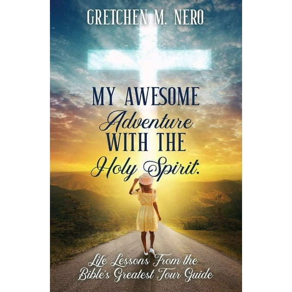 My Awesome Adventure With the Holy Spirit: Life Lessons From the Bible's Greatest Tour Guide, (Hardcover)