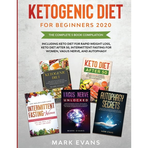 Ketogenic Diet for Beginners 2020: The Complete 5 Book Compilation Including - Keto for Rapid Weight Loss, For After 50,, (Paperback)