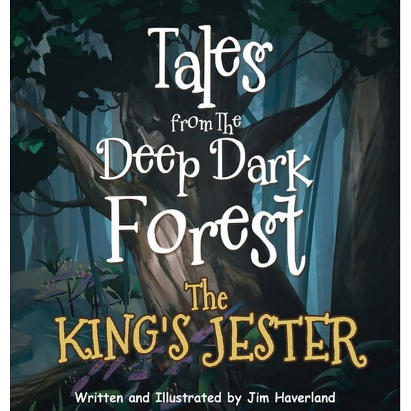 Tales from The Deep Dark Forest: The King's Jester, (Hardcover)