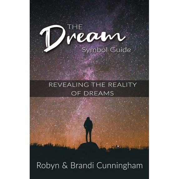 The Dream Symbol Guide: Revealing the Reality of Dreams, (Paperback)