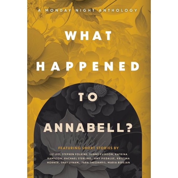 What Happened to Annabell?: A Monday Night Anthology, (Hardcover)