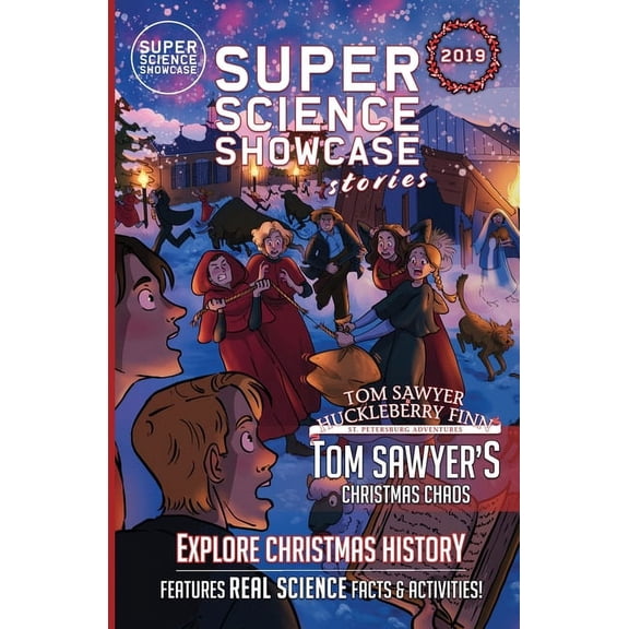 Super Science Showcase Christmas Stories Tom Sawyer's Christmas Chaos: Tom Sawyer & Huckleberry Finn: St. Petersburg Adventures (Super Science Showcase , Book 2, (Paperback)