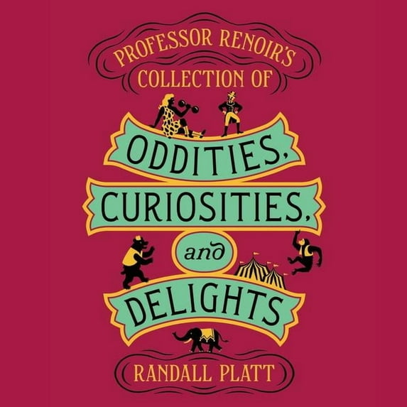 Professor Renoir's Collection of Oddities, Curiosities, and Delights : Library Edition