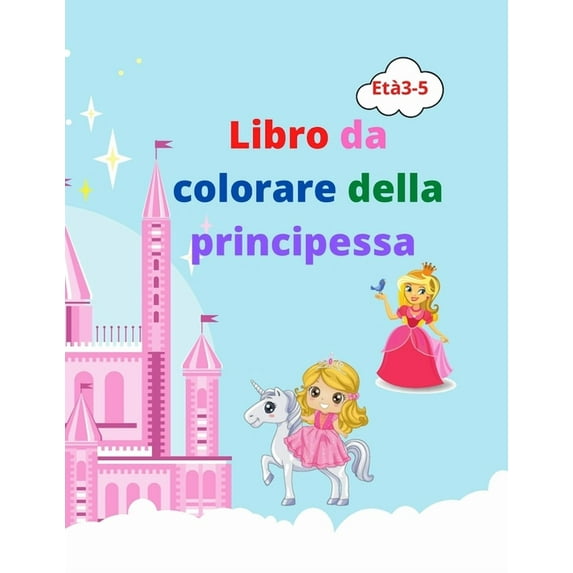 libro da colorare della principessa: Incredibile libro da colorare principessa per bambini dai 3 ai 5 anni Bel regalo per ragazze Libro da colorare principessa con pagine di alta qualità Libro da colo