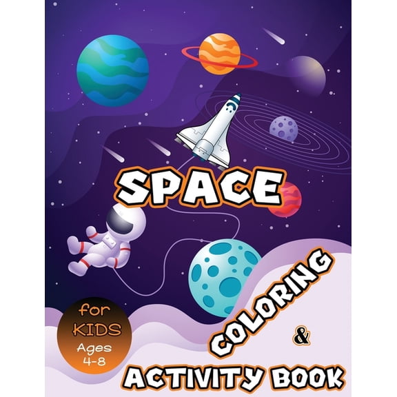 Space Coloring and Activity Book for Kids Ages 4-8: Solar System Coloring, Dot to Dot, Mazes, Word Search and More! Kids, (Paperback)
