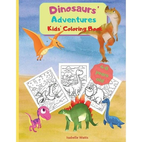 Dinosaurs' Adventures - Kids' Coloring Book: A Relaxing and Fun Coloring Book for Kids In A Large Format. 36 B, (Paperback)