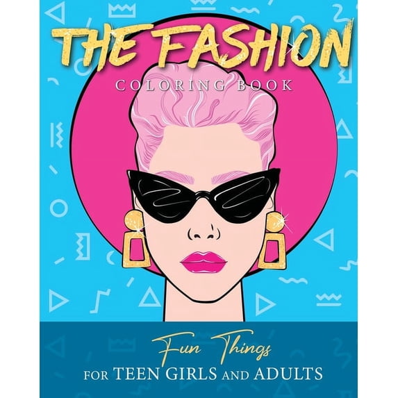 The Fashion Coloring Book: Fun Things For Teen Girls and Adults, (Paperback)