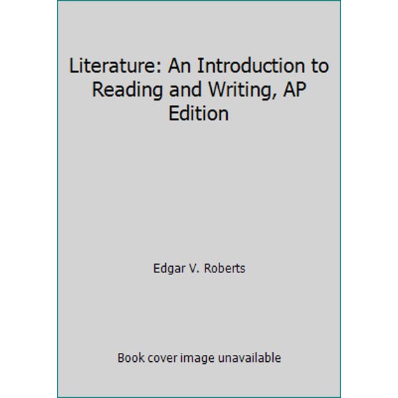 Pre-Owned Literature: An Introduction to Reading and Writing, AP Edition (Hardcover) 0136044336 9780136044338