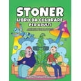 thumbnail image 1 of Stoner libro da colorare per adulti: Antistress pagine da colorare psichedeliche divertenti e trippy, (Paperback), 1 of 1