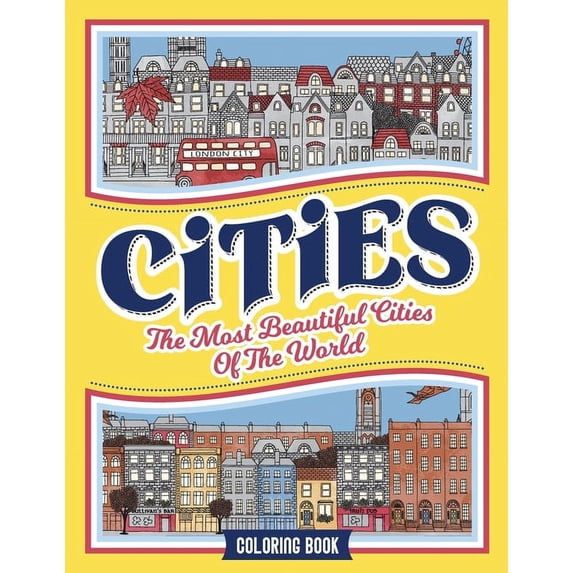 Cities Coloring Book: The Most Beautiful Cities of the World, (Paperback)