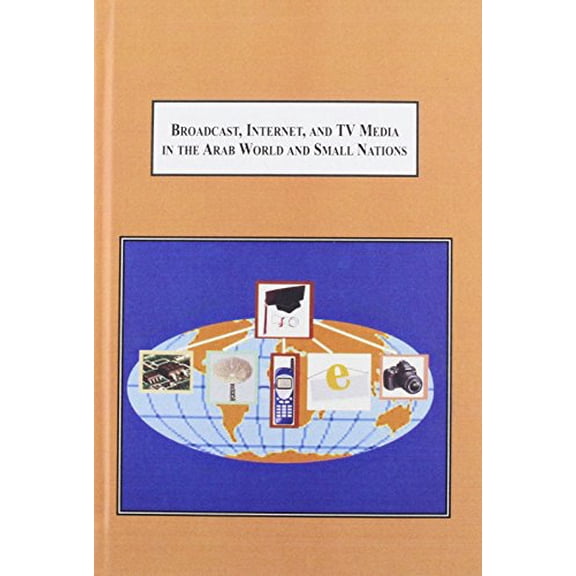 Pre-Owned Broadcast, Internet, and TV Media in the Arab World and Small Nations: Studies in Recent Developments