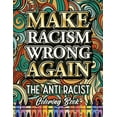 thumbnail image 1 of Black Lives Matter Make Racism Wrong Again: The Anti Racist Coloring Book For Kids, Teens and Adults, Book 1, (Paperback), 1 of 1