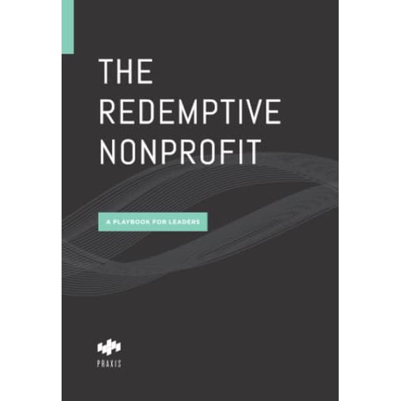 Pre-Owned The Redemptive Nonprofit: A Playbook for Leaders Paperback