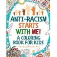 thumbnail image 1 of Anti-Racism Starts With Me: Kids Coloring Book (Anti Racist Childrens Books), (Paperback), 1 of 1