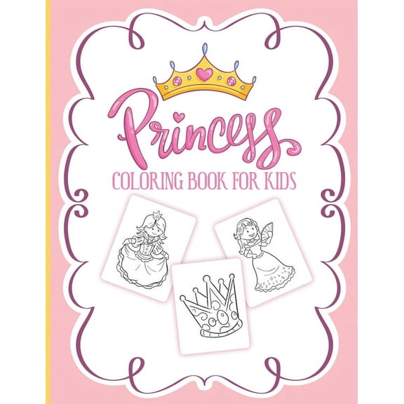 Princess Coloring Book For Kids: For Girls Ages 3-9 Toddlers Activity Set Crafts and Games, (Paperback)