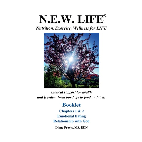 N.E.W. Life (Nutrition, Exercise, Wellne N.E.W. LIFE (Nutrition, Exercise, Wellness for LIFE) Booklet-Chapters 1 & 2, Emotional Eating & Relationship wit, Book 1, (Paperback)