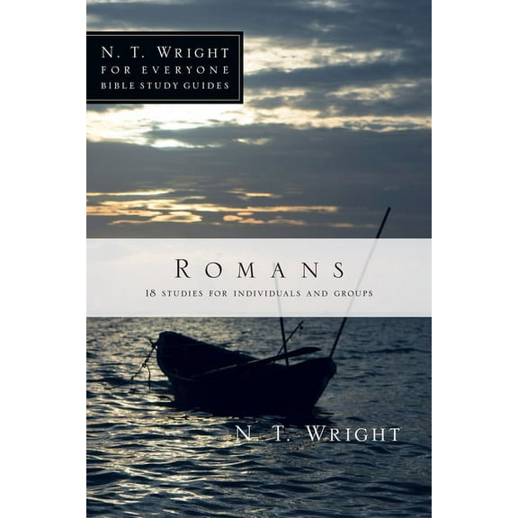N. T. Wright for Everyone Bible Study Gu Romans: 18 Studies for Individuals and Groups, (Paperback)