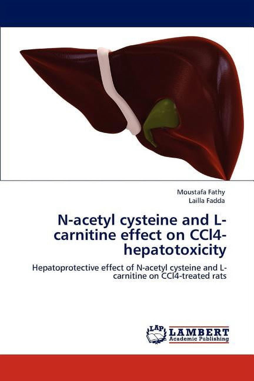 Nacetyl cysteine and Lcarnitine effect on CCl4hepatotoxicity (Paperback)