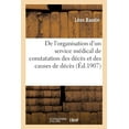 thumbnail image 1 of Nécessité de l'Organisation Dans Toutes Les Communes d'Un Service Médical de Constatation Des Décès: Et Des Causes de Décès (Paperback), 1 of 1