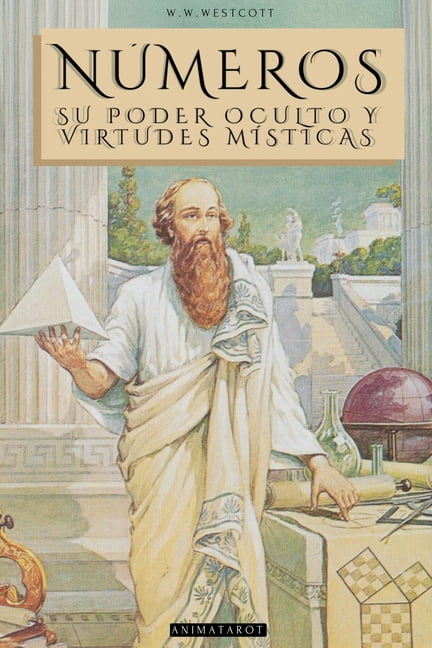 NÃºmeros: Por William Wynn Westcott. El Mundo MÃ­stico de Los NÃºmeros Y Su Significado Espiritual - Libro de NÃºmerologia Y, (Paperback)