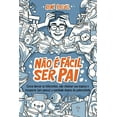 thumbnail image 1 of Não é fácil ser pai: Como domar os leõezinhos, não chatear sua esposa e recuperar (um pouco) a sanidade depois da paternidade (Paperback), 1 of 1