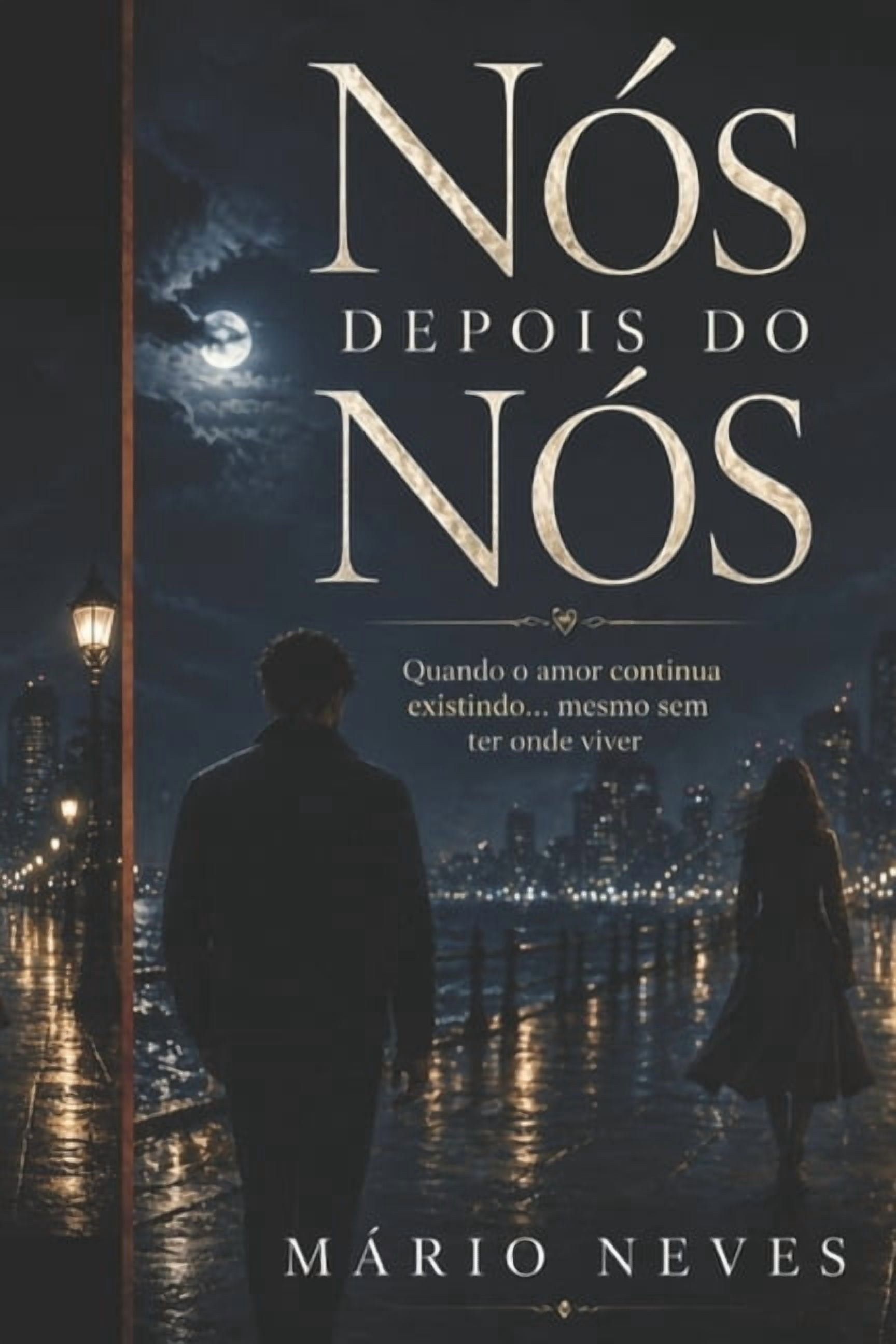 NÃ³s Depois de NÃ³s: Quando o amor continua existindo... mesmo sem ter onde viver, (Paperback)