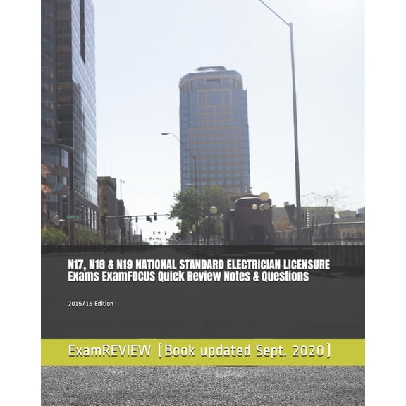 N17, N18 N19 NATIONAL STANDARD ELECTRICIAN LICENSURE Exams ExamFOCUS Quick Review Notes Questions: 2015/16 Edition No Frills Exam Prep Books Paperback 1515081923 9781515081920 ExamREVIEW