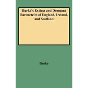 Burkes Extinct and Dormant Baronetcies of England, Ireland, and Scotland Revised, Paperback