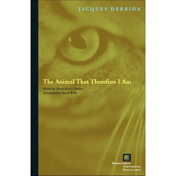 Perspectives in Continental Philosophy The Animal That Therefore I Am, (Hardcover)