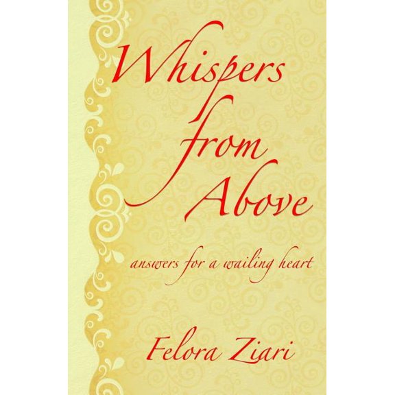 Whispers from Above: Answers for a Wailing Heart (Paperback)