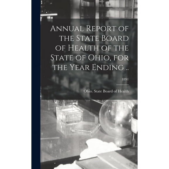 Annual Report of the State Board of Health of the State of Ohio, for the Year Ending ..; 1891 (Hardcover)