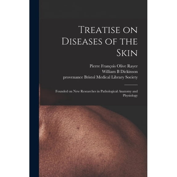 Treatise on Diseases of the Skin : Founded on New Researches in Pathological Anatomy and Physiology