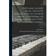 thumbnail image 1 of Portland Sacred Music Society's Collection of Church Music, Consisting of Psalm and Hymn Tunes, Anthems and Chants, (Paperback), 1 of 1