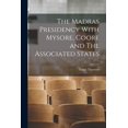 thumbnail image 1 of The Madras Presidency With Mysore, Coore and The Associated States, (Paperback), 1 of 1