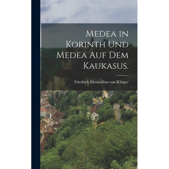 Medea in Korinth und Medea auf dem Kaukasus., (Hardcover)