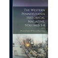 thumbnail image 1 of The Western Pennsylvania Historical Magazine, Volumes 3-4, (Paperback), 1 of 1