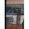 thumbnail image 1 of In the Wake of the Eighteen-Twelvers; Fights &amp; Flights of Frigates &amp; Fore-'n'-Afters in the War, (Paperback), 1 of 1