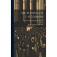 thumbnail image 1 of The Making of the Sermon; For the Class-Room and the Study (Hardcover), 1 of 1