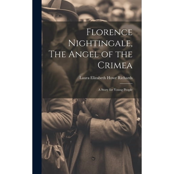 Florence Nightingale, The Angel of the Crimea; A Story for Young People, (Hardcover)