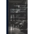 thumbnail image 1 of Codice Civile Italiano Commentato Con La Legge Romana: Le Sentenze Dei Dottori E La Giurisprudenza Dal Professore Emidio Pacifici-Mazzoni ... (Hardcover), 1 of 1