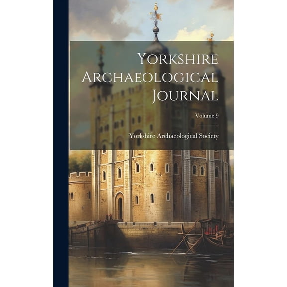 Yorkshire Archaeological Journal; Volume 9 (Hardcover)