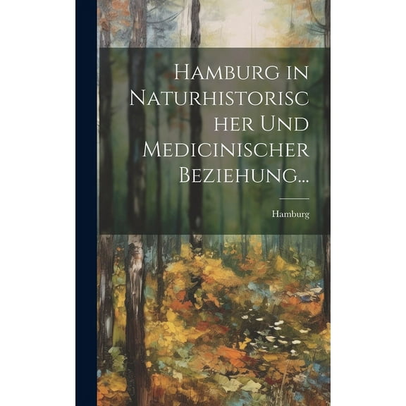Hamburg in Naturhistorischer und Medicinischer Beziehung... (Hardcover)