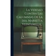 thumbnail image 1 of La Verdad Contra Las Calumnias De La Sra. Marietta Veintemilla... (Hardcover), 1 of 1