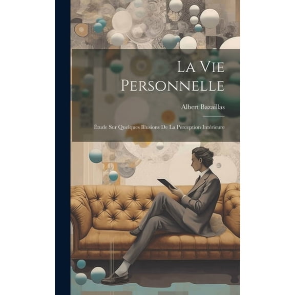 La Vie Personnelle: tude sur Quelques Illusions de la Perception Intrieure (Hardcover)