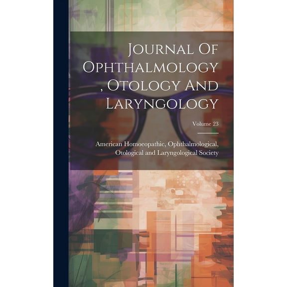 Journal Of Ophthalmology, Otology And Laryngology; Volume 23 (Hardcover)