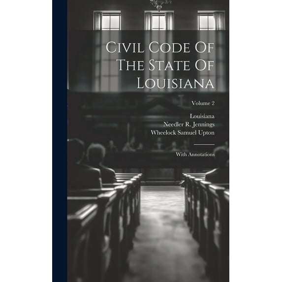 Civil Code Of The State Of Louisiana: With Annotations; Volume 2 (Hardcover)