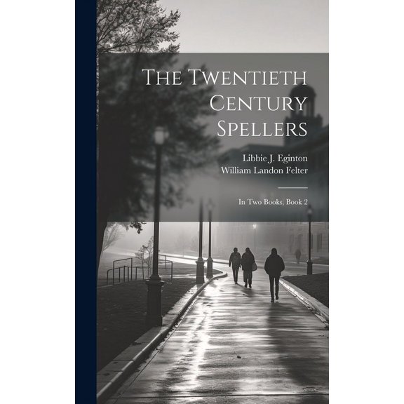 The Twentieth Century Spellers: In Two Books, Book 2, (Hardcover)
